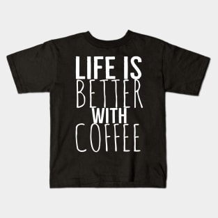 Life Is Better With Coffee Funny Kids T-Shirt